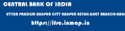 CENTRAL BANK OF INDIA  UTTAR PRADESH KANPUR CITY KANPUR RETAIL ASSET BRANCH-KANPUR  ifsc code
